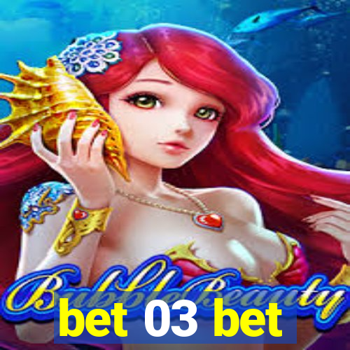 bet 03 bet